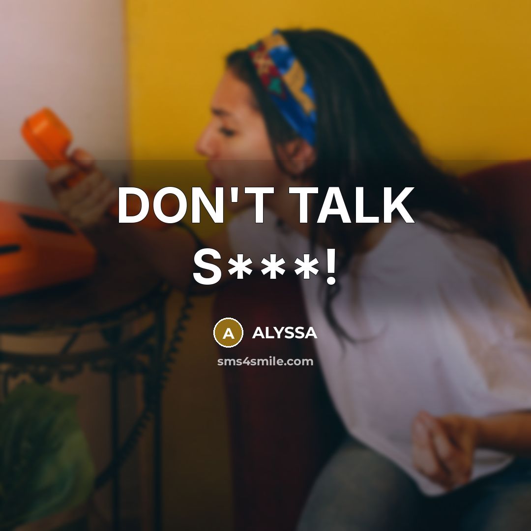“DON'T TALK S***!…” quote by ALYSSA