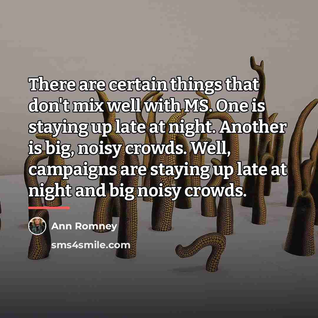 “There are certain things that don't mix well with MS.…” quote by Ann Romney