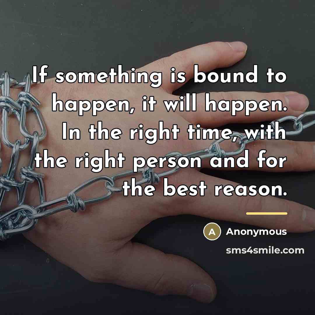 “If something is bound to happen, it will happen. In…” quote by Anonymous