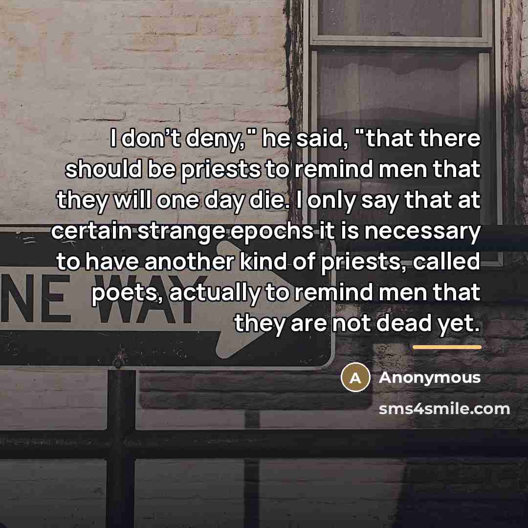 “I don't deny," he said, "that there should be priests…” quote by Anonymous