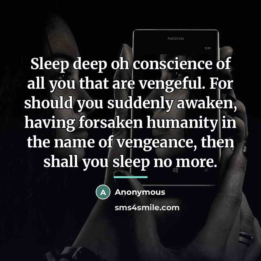 “Sleep deep oh conscience of all you that are vengeful.…” quote by Anonymous