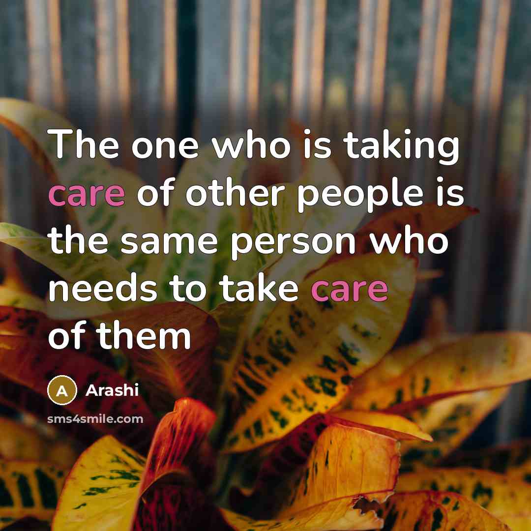 “The one who is taking care of other people is…” quote by Arashi