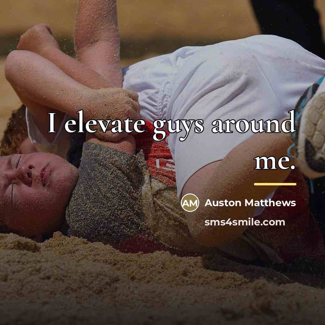 “I elevate guys around me.…” quote by Auston Matthews