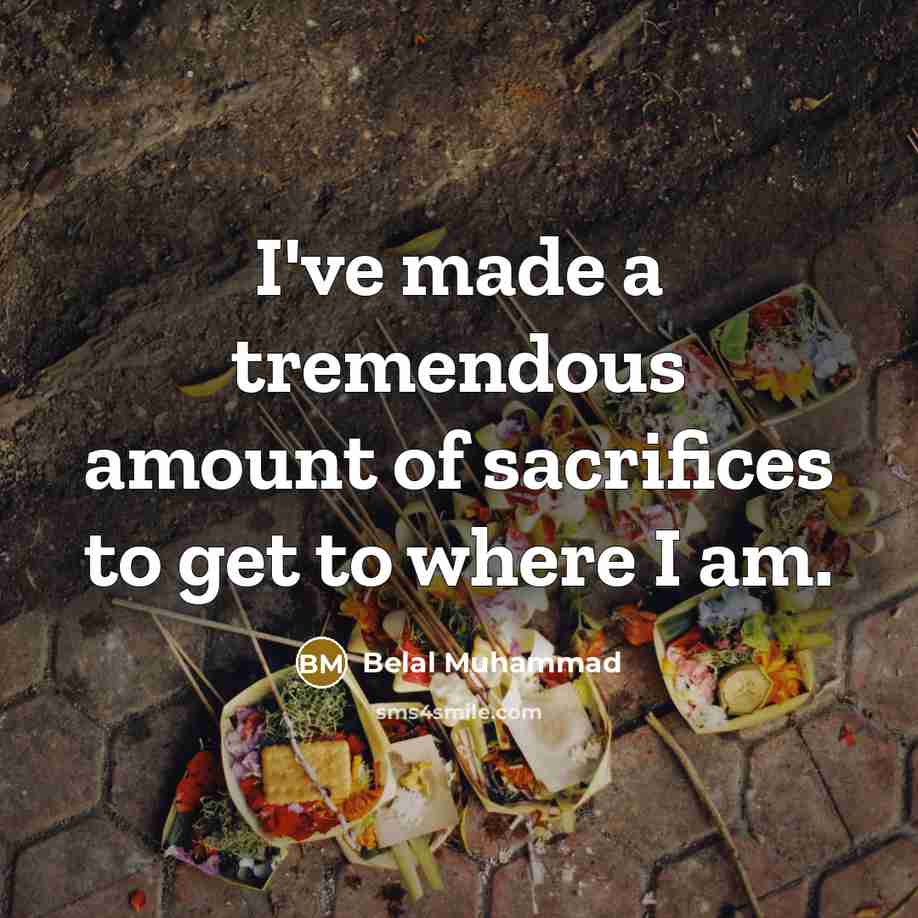 “I've made a tremendous amount of sacrifices to get to…” quote by Belal Muhammad