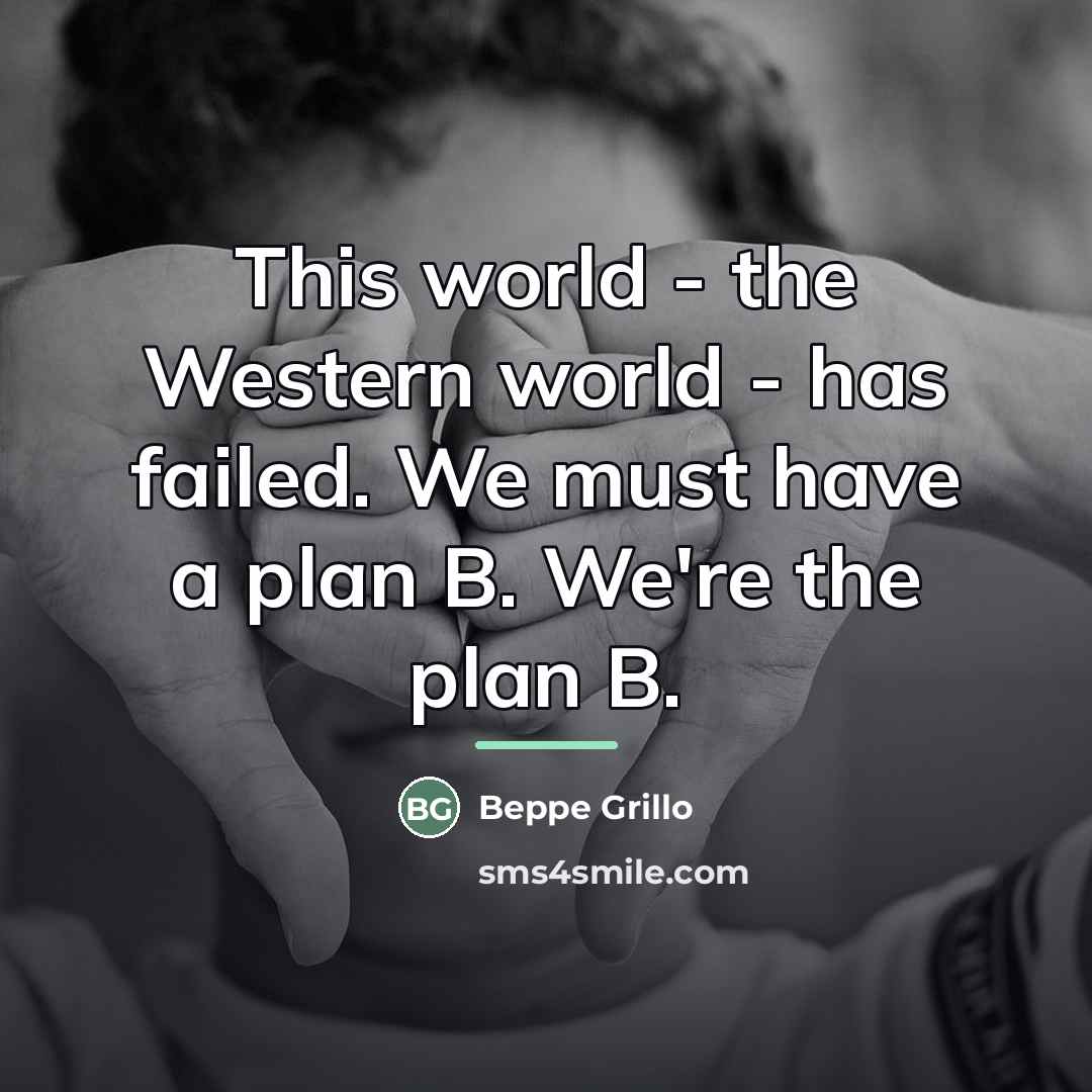 “This world - the Western world - has failed. We…” quote by Beppe Grillo