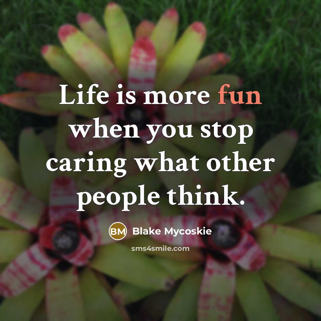 “Life is more fun when you stop caring what other…” quote by Blake Mycoskie