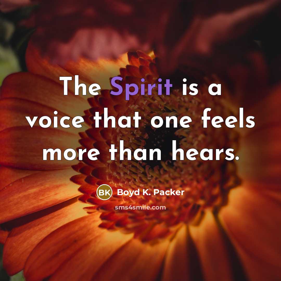 “The Spirit is a voice that one feels more than…” quote by Boyd K. Packer