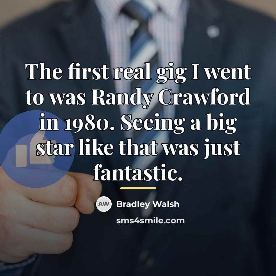 “The first real gig I went to was Randy Crawford…” quote by Bradley Walsh