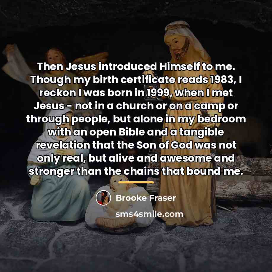 “Then Jesus introduced Himself to me. Though my birth certificate…” quote by Brooke Fraser