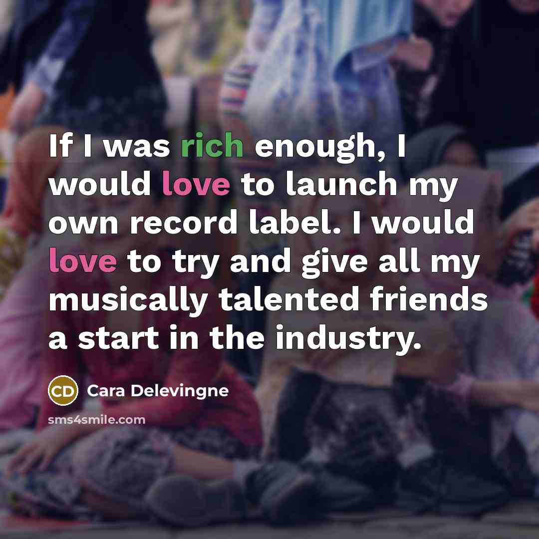 “If I was rich enough, I would love to launch…” quote by Cara Delevingne