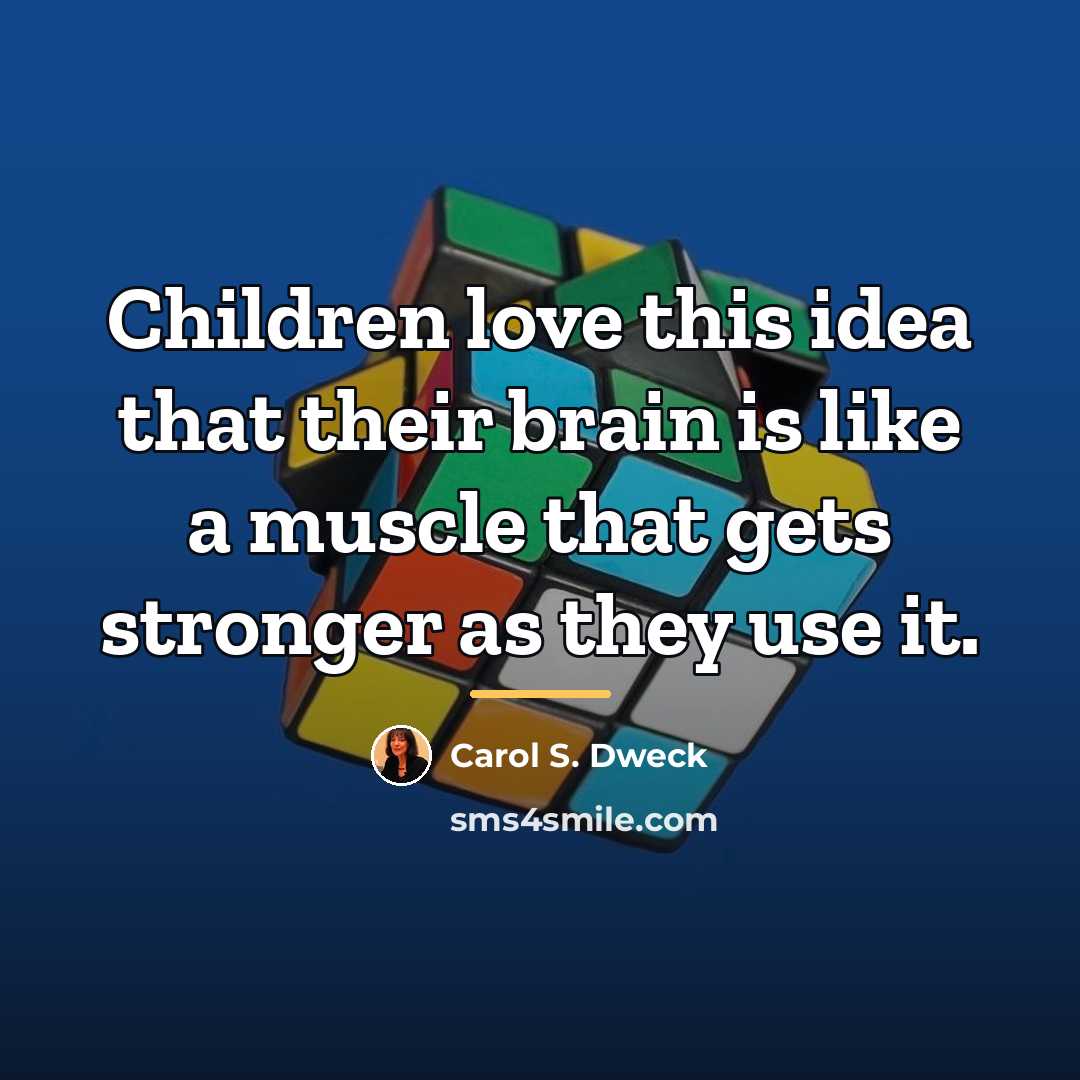 “Children love this idea that their brain is like a…” quote by Carol S. Dweck