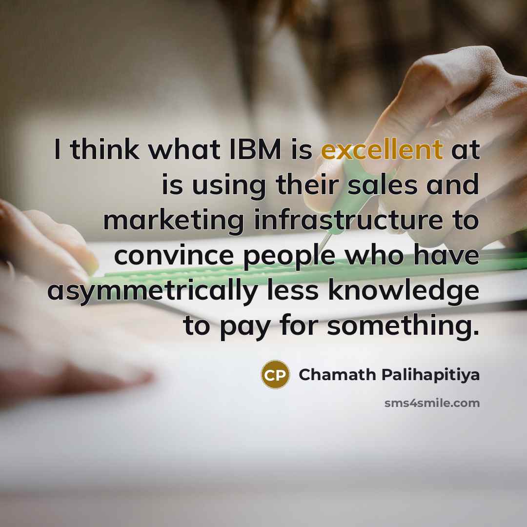 “I think what IBM is excellent at is using their…” quote by Chamath Palihapitiya