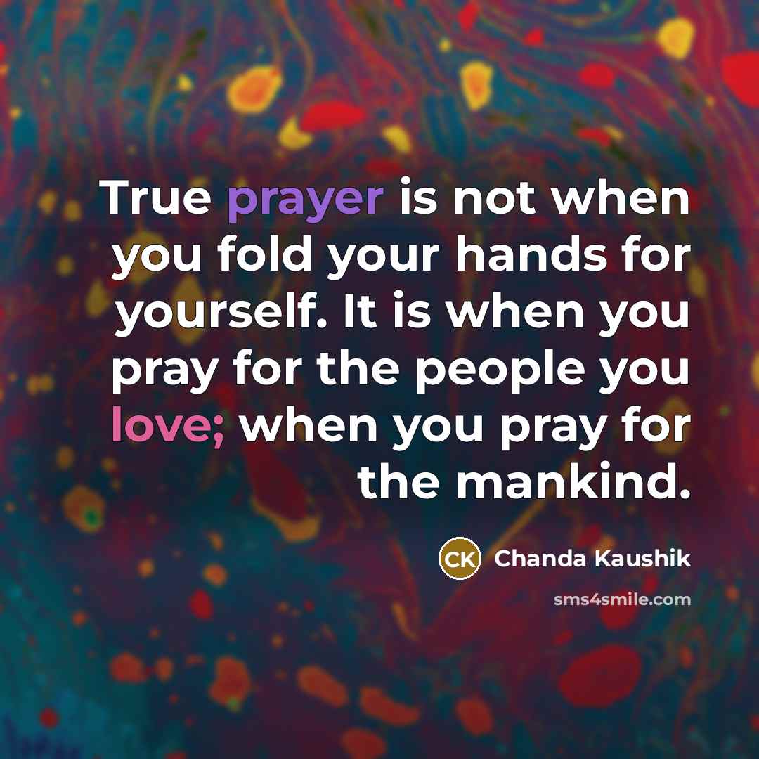 “True prayer is not when you fold your hands for…” quote by Chanda Kaushik