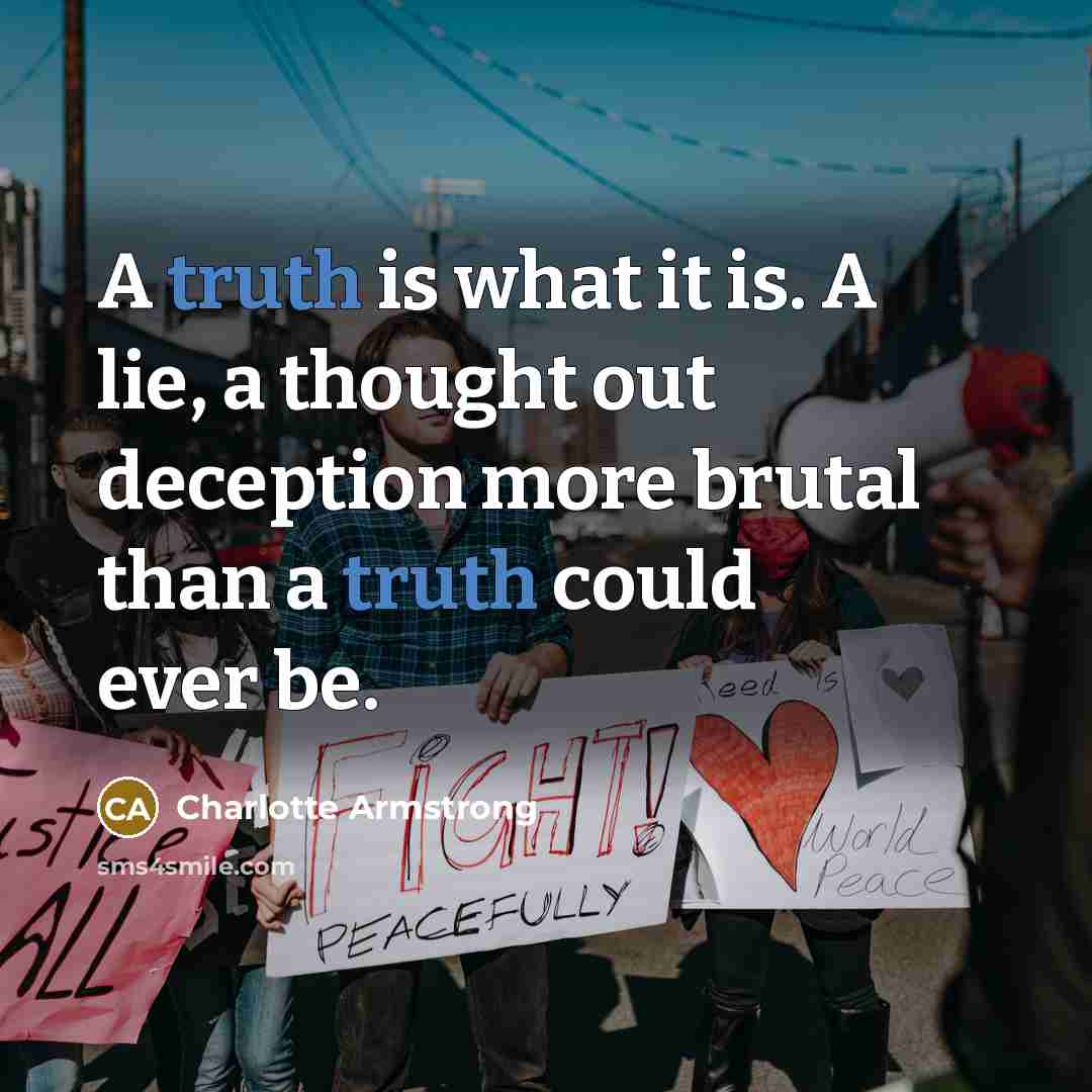 “A truth is what it is. A lie, a thought…” quote by Charlotte Armstrong