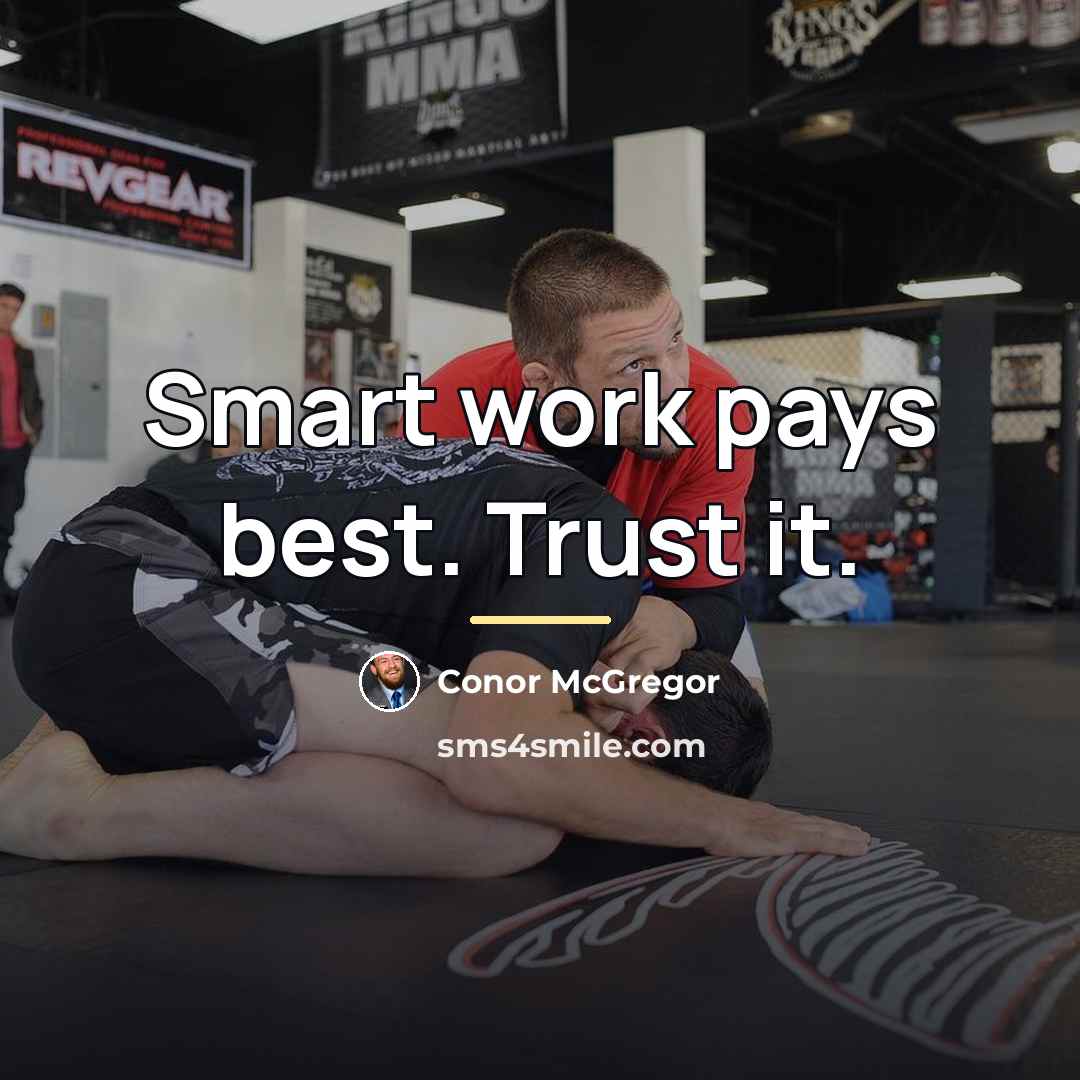 “Smart work pays best. Trust it.…” quote by Conor McGregor