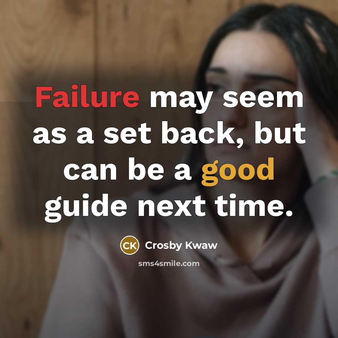 “Failure may seem as a set back, but can be…” quote by Crosby Kwaw