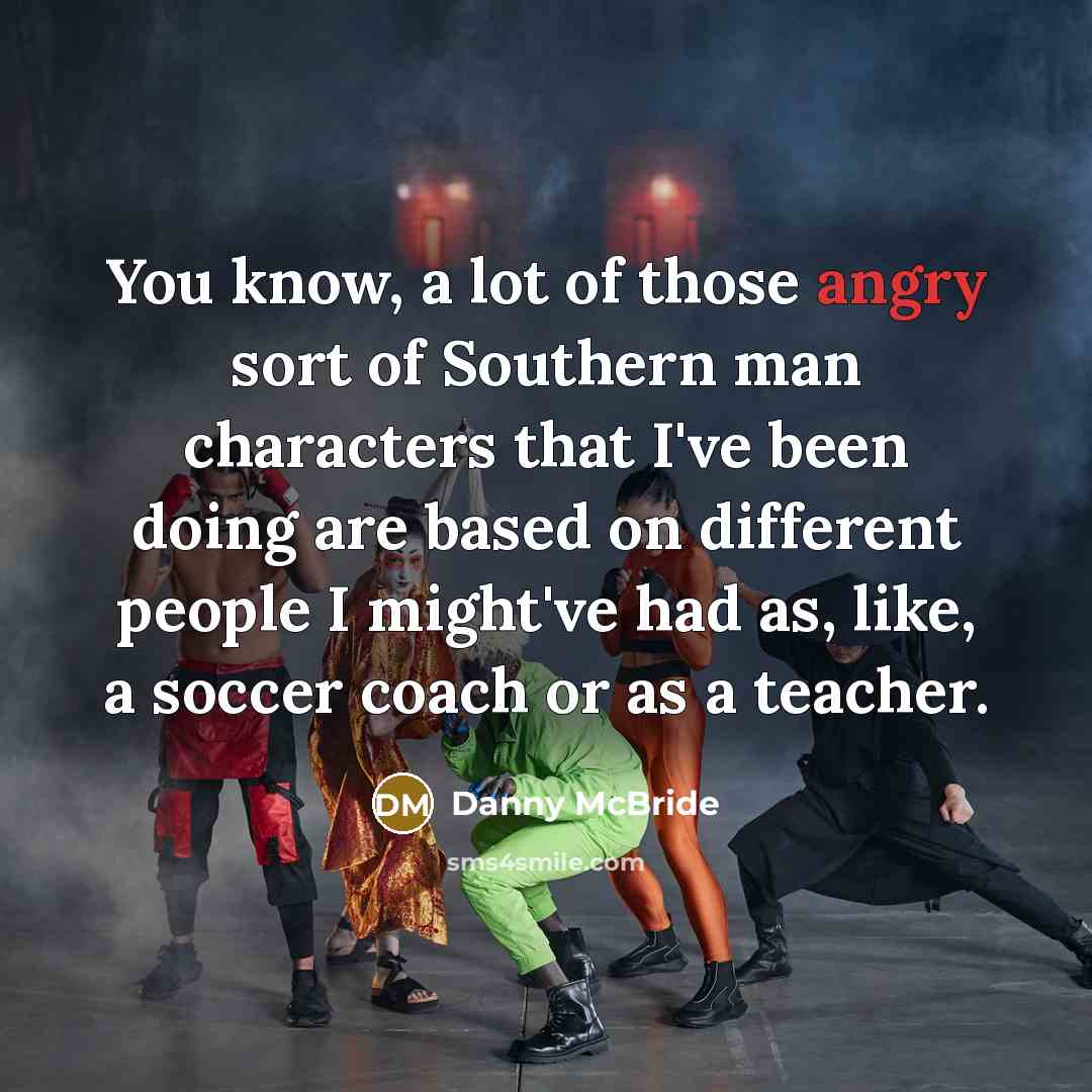 “You know, a lot of those angry sort of Southern…” quote by Danny McBride