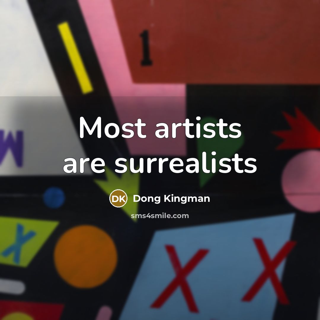“Most artists are surrealists…” quote by Dong Kingman