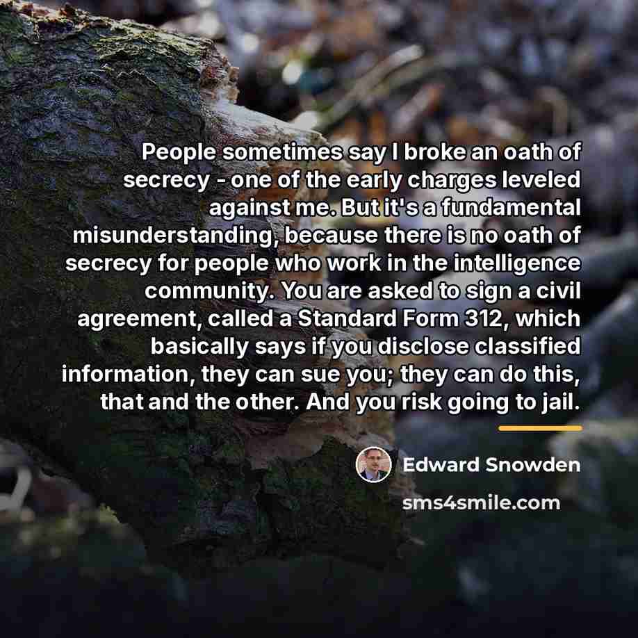 “People sometimes say I broke an oath of secrecy -…” quote by Edward Snowden