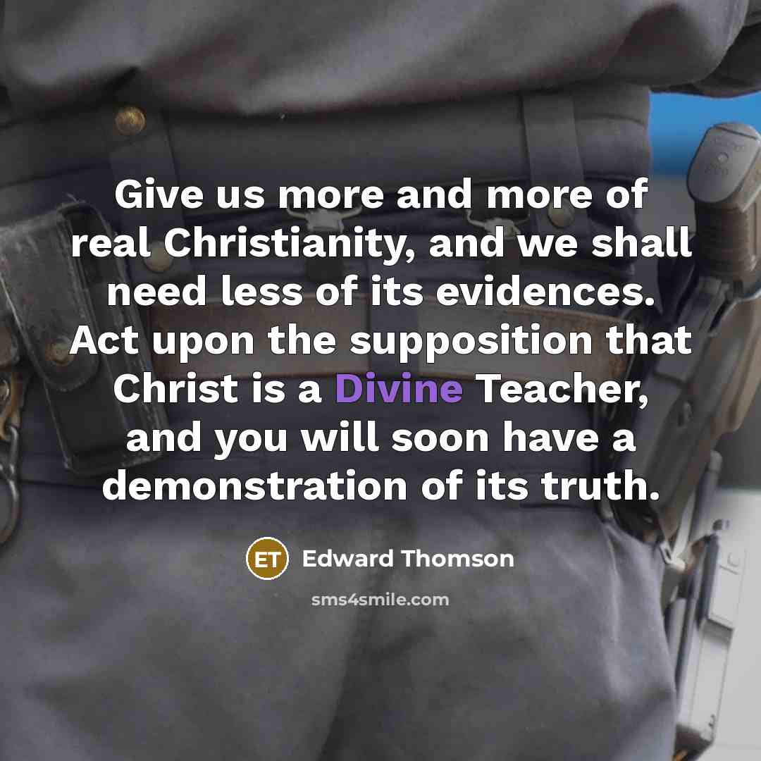 “Give us more and more of real Christianity, and we…” quote by Edward Thomson