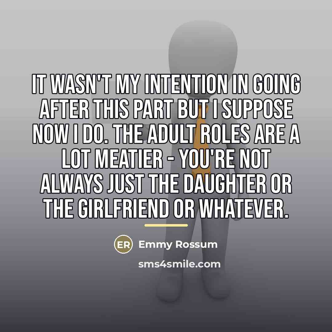 “It wasn't my intention in going after this part but…” quote by Emmy Rossum