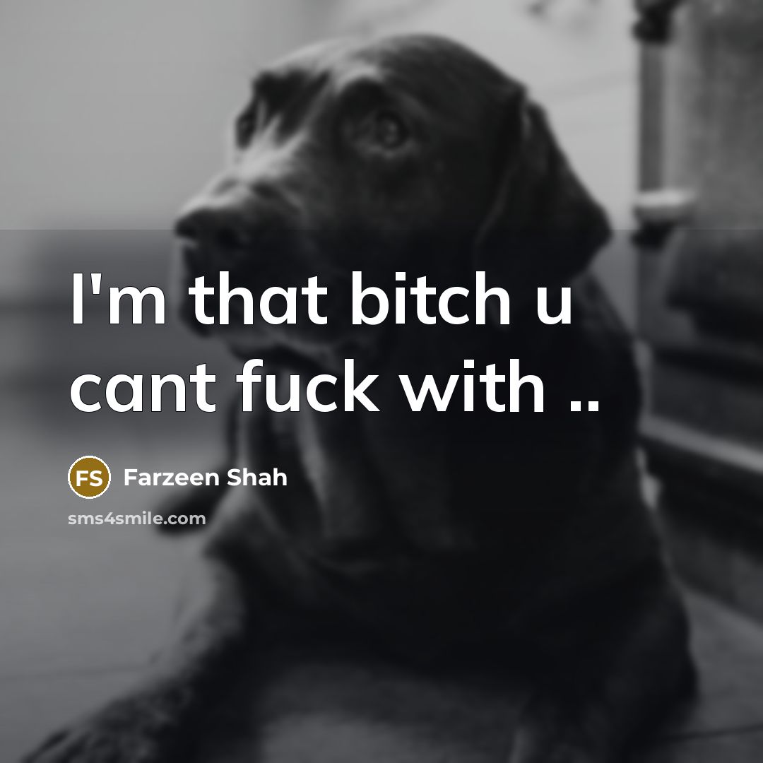 “I'm that bitch u cant fuck with ..…” quote by Farzeen Shah