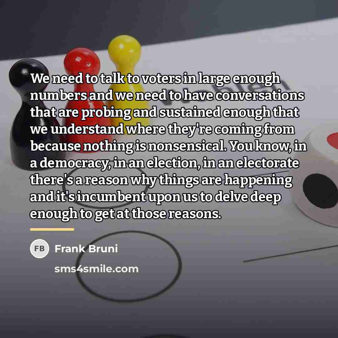 “We need to talk to voters in large enough numbers…” quote by Frank Bruni