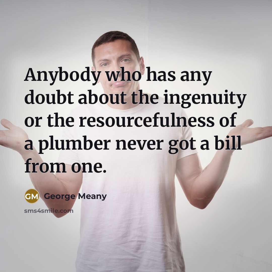 “Anybody who has any doubt about the ingenuity or the…” quote by George Meany