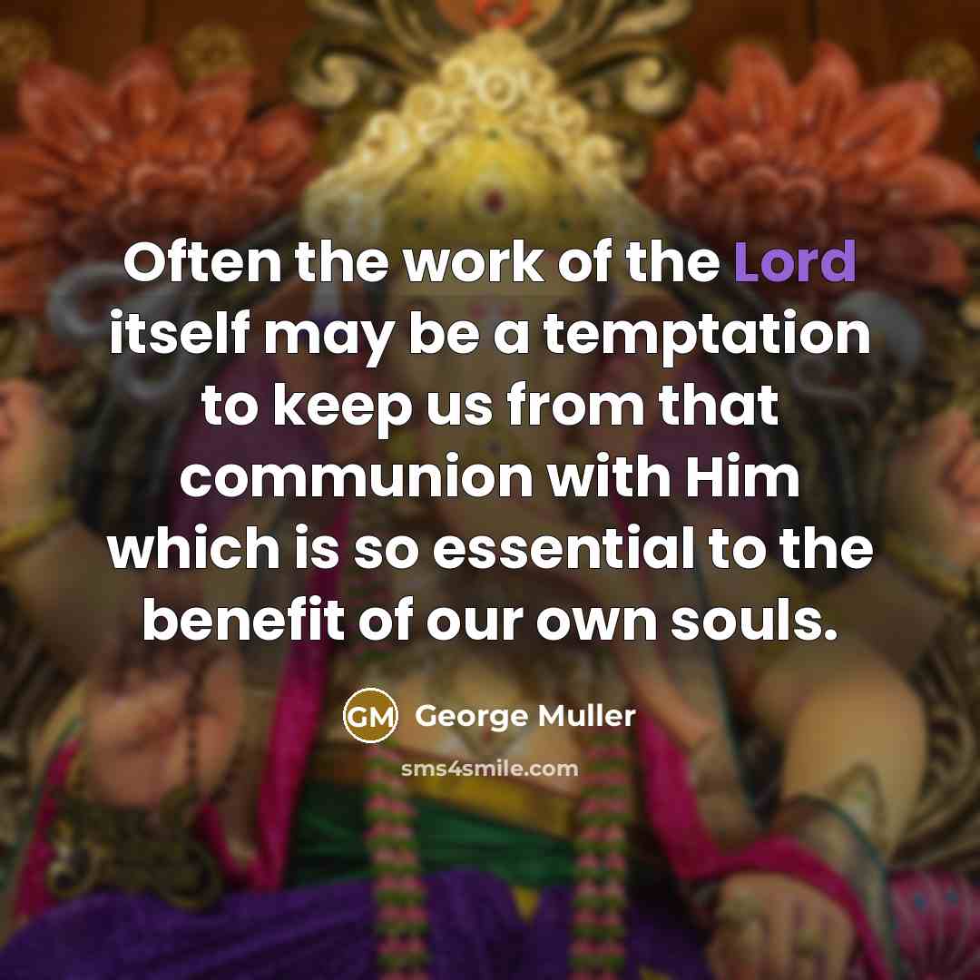 “Often the work of the Lord itself may be a…” quote by George Muller