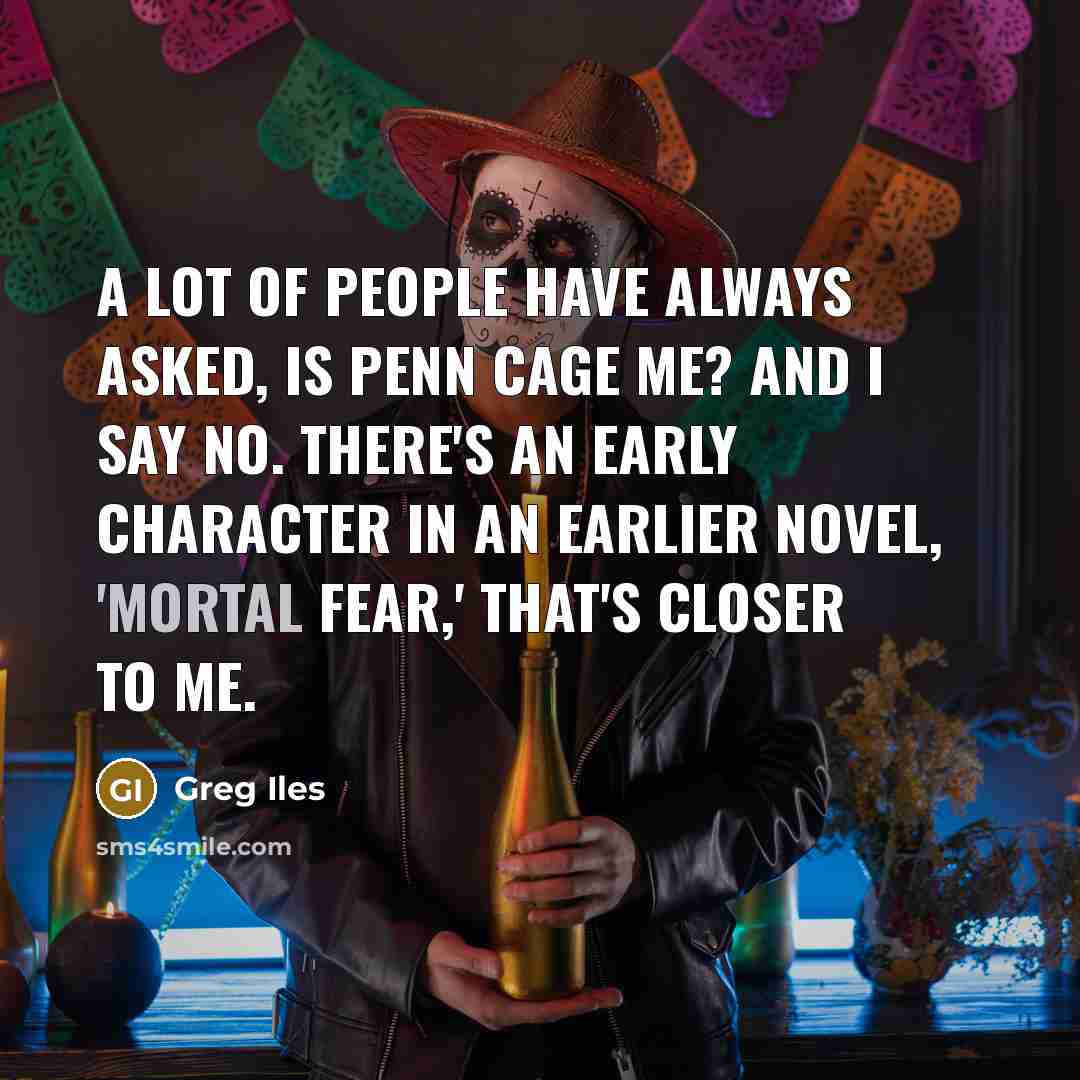 “A lot of people have always asked, is Penn Cage…” quote by Greg Iles