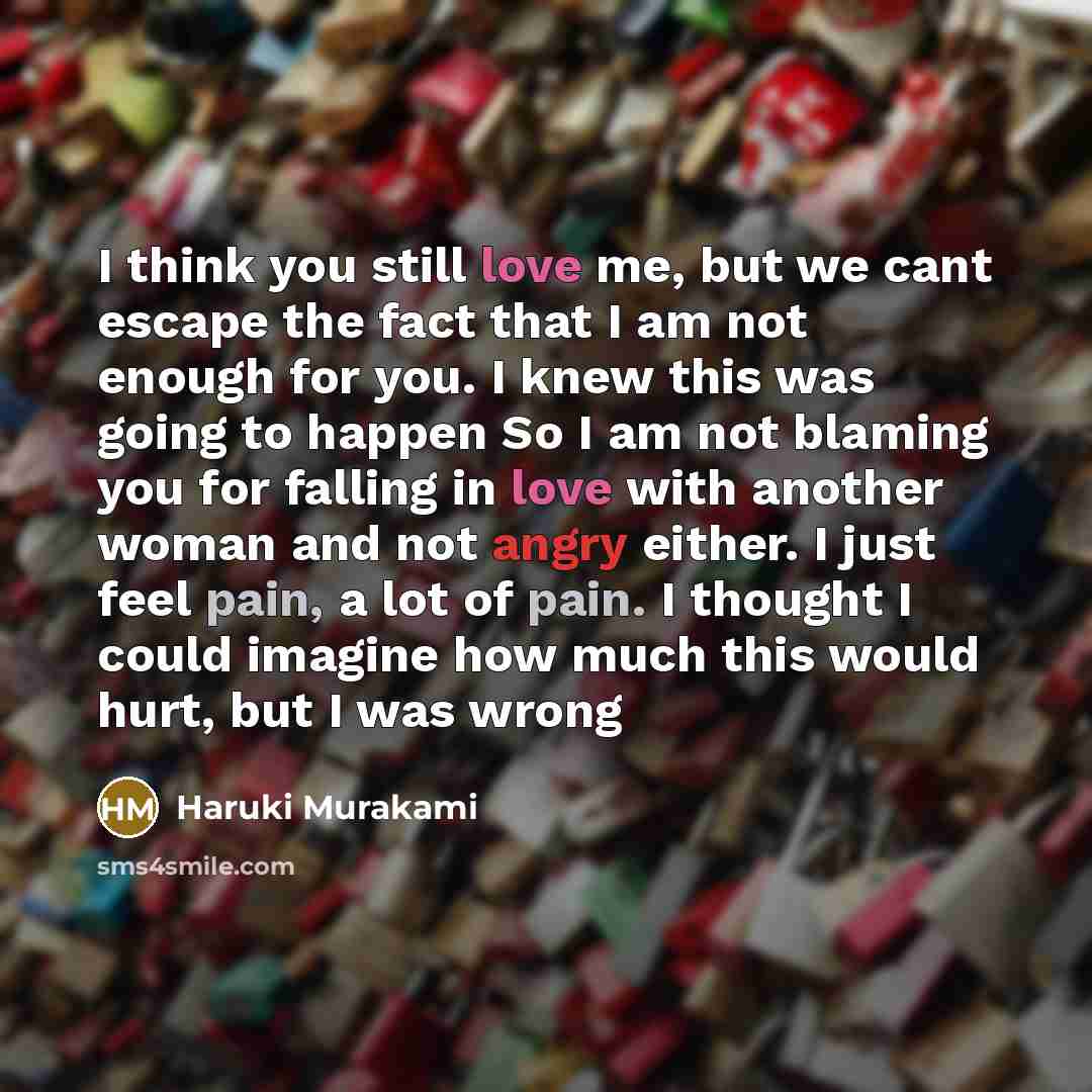 “I think you still love me, but we cant escape…” quote by Haruki Murakami
