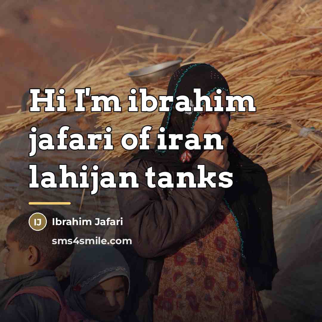 “Hi I'm ibrahim jafari of iran lahijan tanks…” quote by Ibrahim Jafari