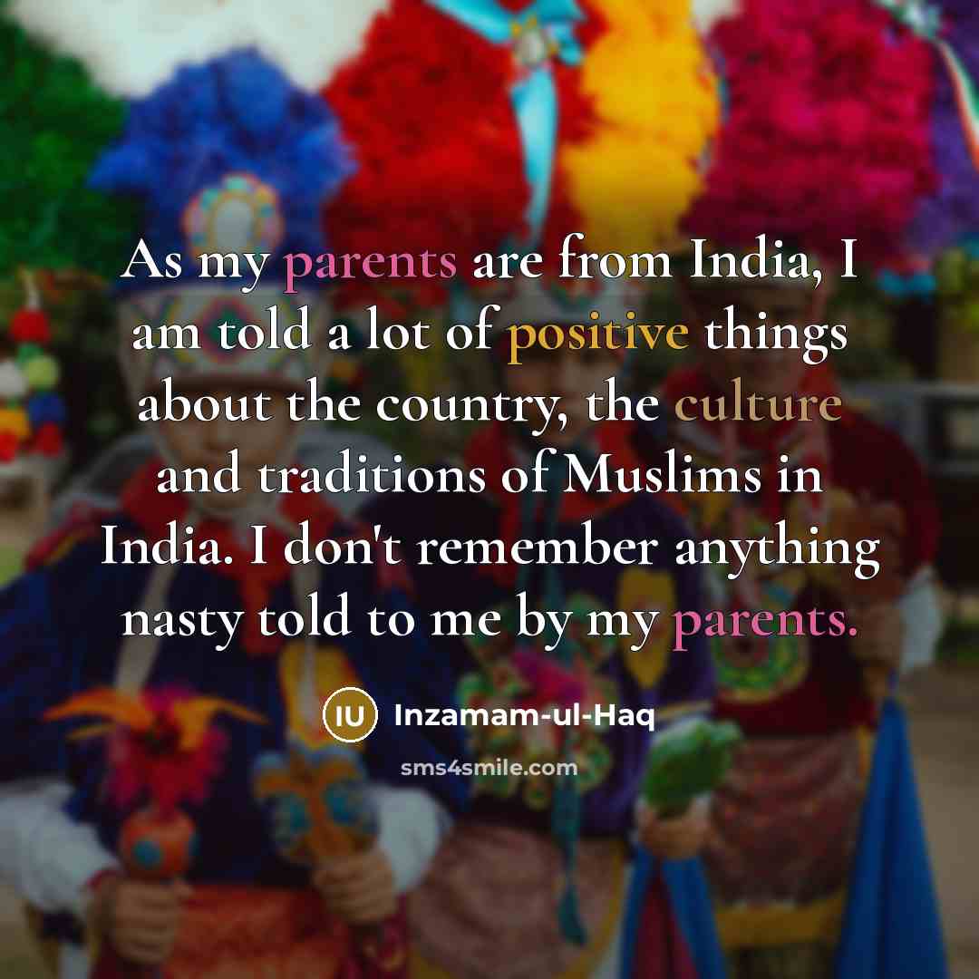 “As my parents are from India, I am told a…” quote by Inzamam-ul-Haq