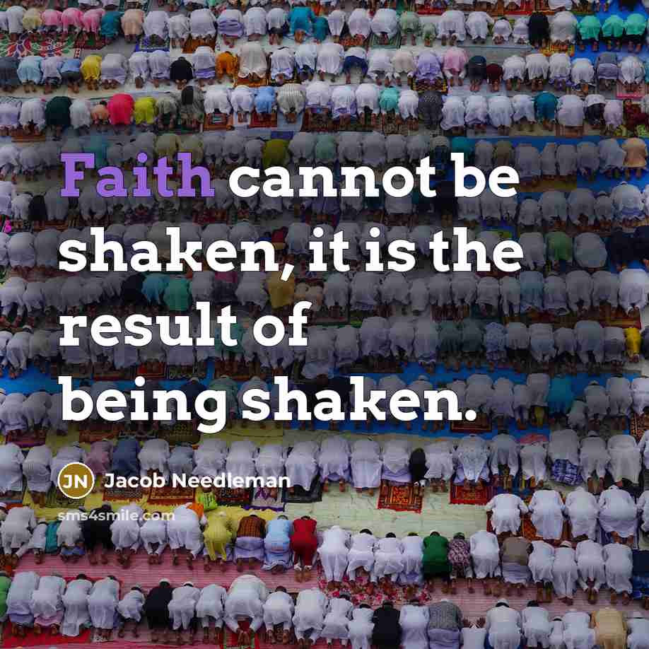 “Faith cannot be shaken, it is the result of being…” quote by Jacob Needleman