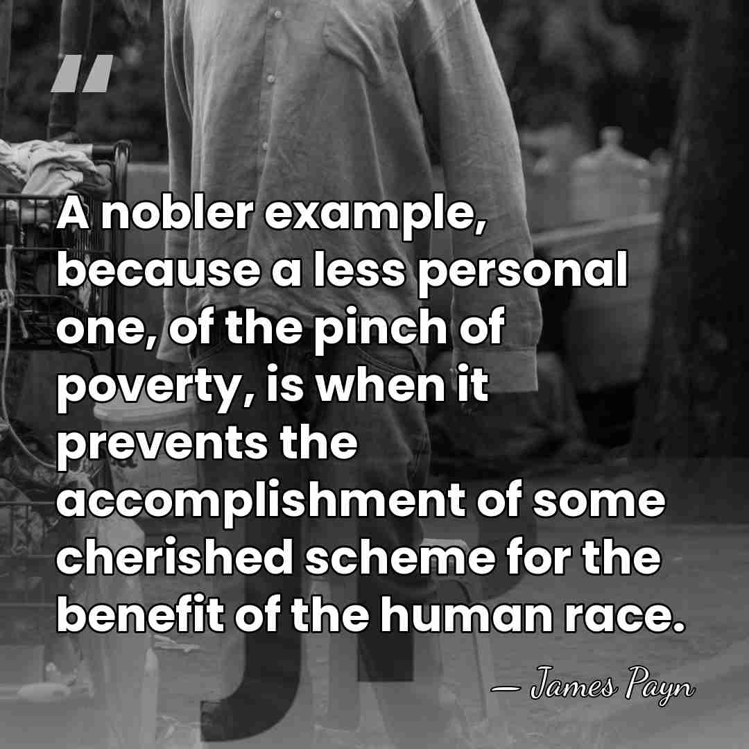 A nobler example, because a less personal one, of the pinch of&hellip; - James Payn