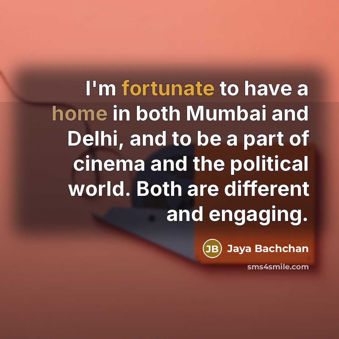 “I'm fortunate to have a home in both Mumbai and…” quote by Jaya Bachchan