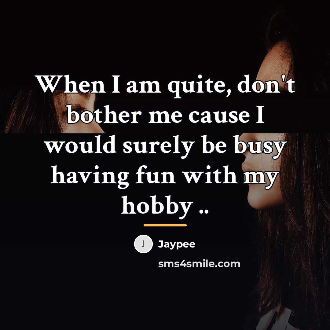 “When I am quite, don't bother me cause I would…” quote by Jaypee