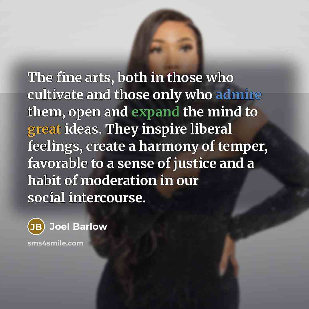 “The fine arts, both in those who cultivate and those…” quote by Joel Barlow