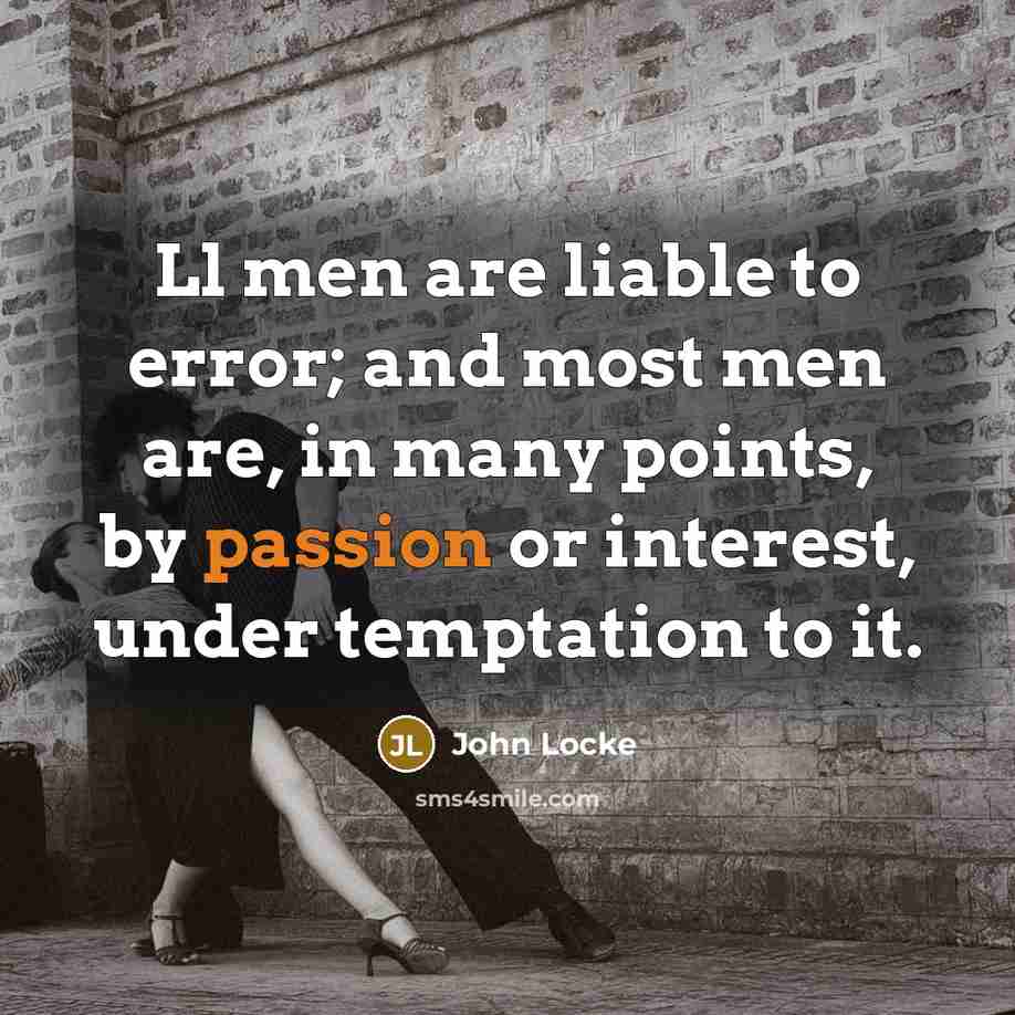 “Ll men are liable to error; and most men are,…” quote by John Locke