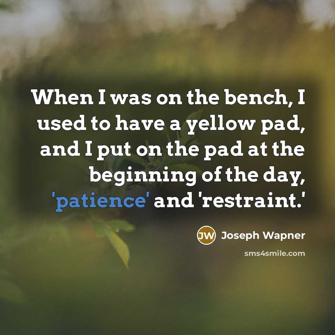 “When I was on the bench, I used to have…” quote by Joseph Wapner