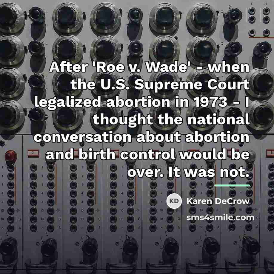 “After 'Roe v. Wade' - when the U.S. Supreme Court…” quote by Karen DeCrow