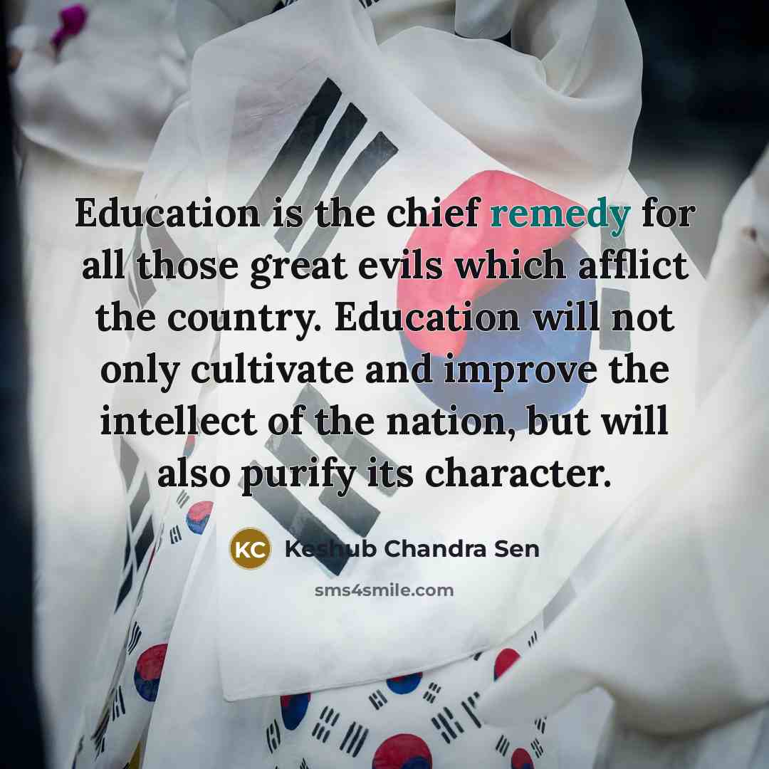 “Education is the chief remedy for all those great evils…” quote by Keshub Chandra Sen