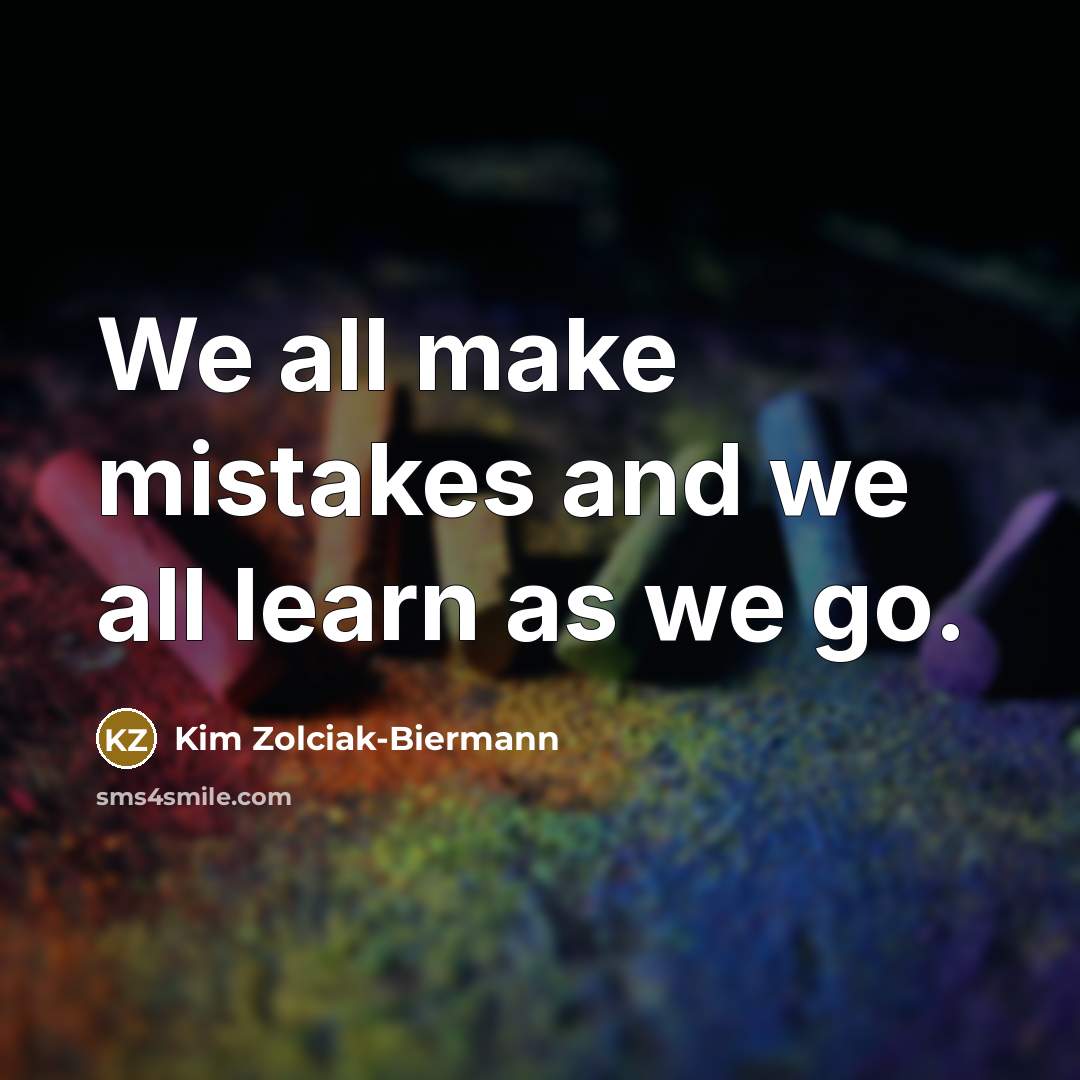 “We all make mistakes and we all learn as we…” quote by Kim Zolciak-Biermann