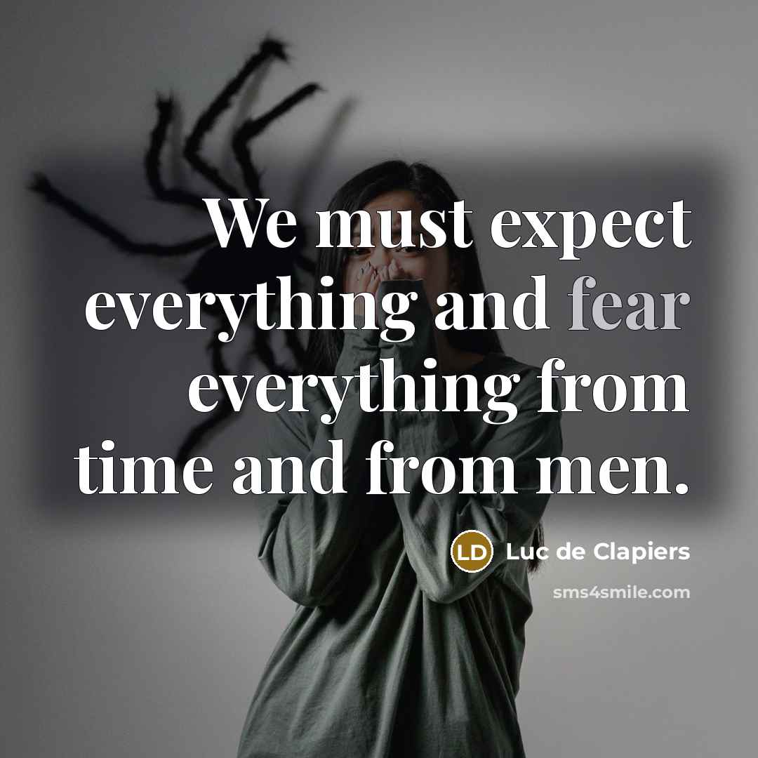 “We must expect everything and fear everything from time and…” quote by Luc de Clapiers
