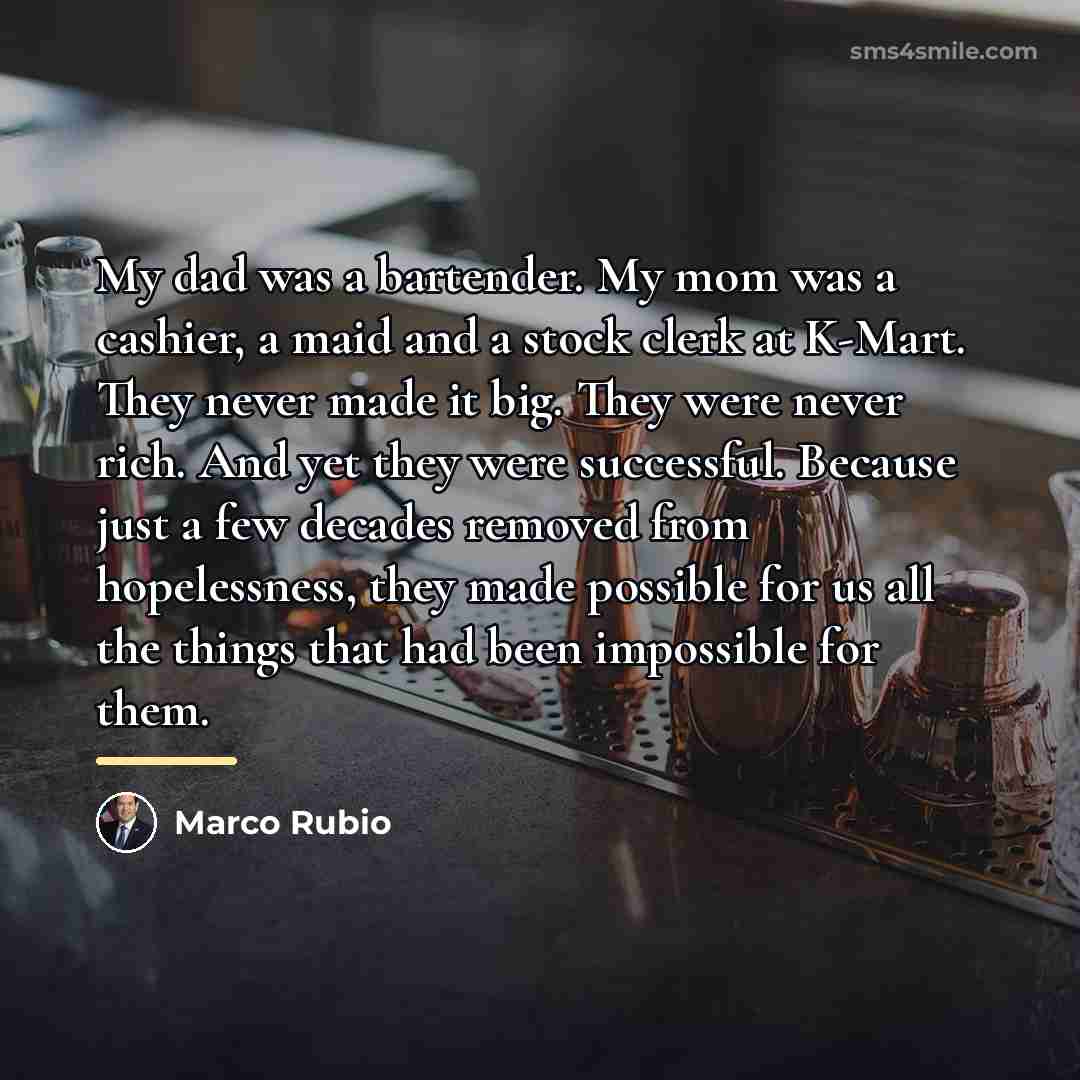 “My dad was a bartender. My mom was a cashier,…” quote by Marco Rubio