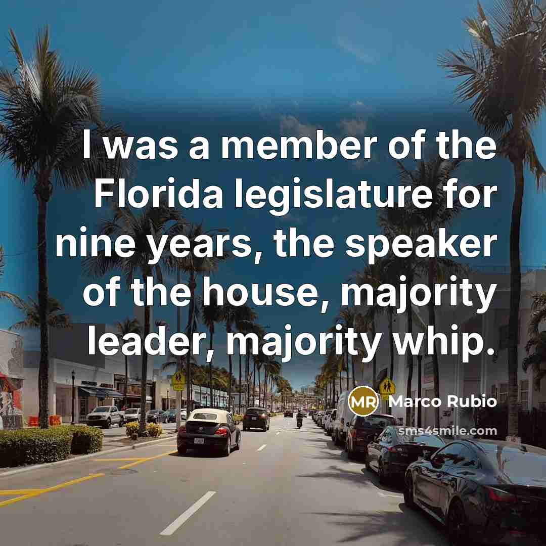 “I was a member of the Florida legislature for nine…” quote by Marco Rubio