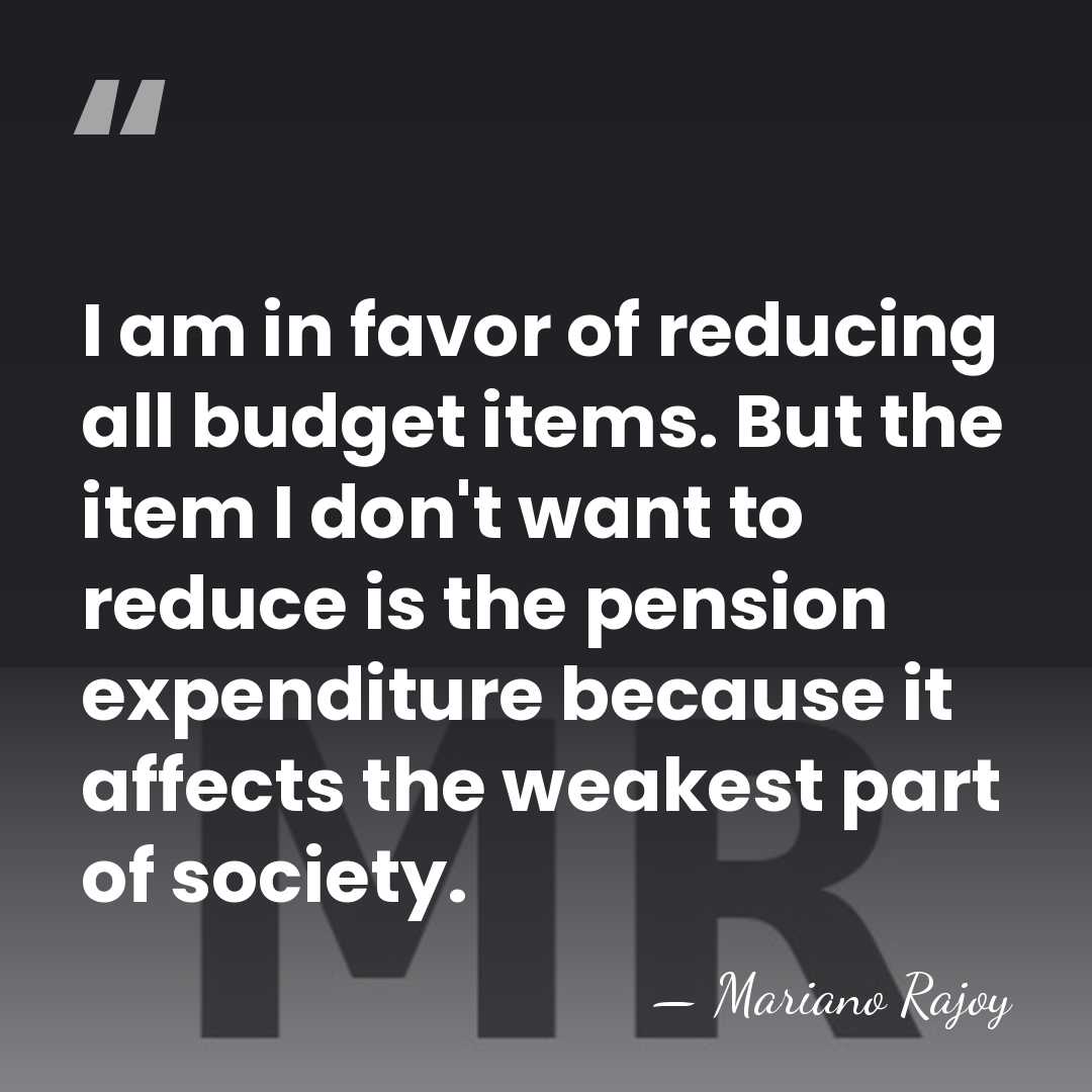 I am in favor of reducing all budget items. But the item&hellip; - Mariano Rajoy