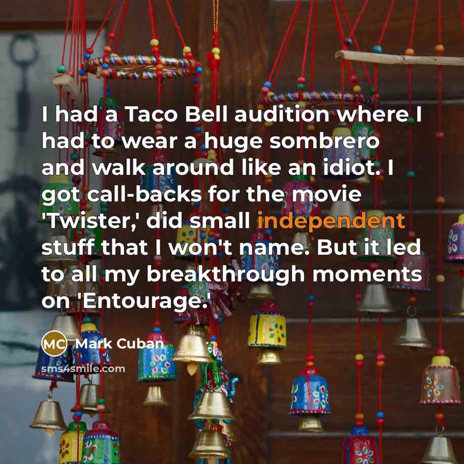 “I had a Taco Bell audition where I had to…” quote by Mark Cuban