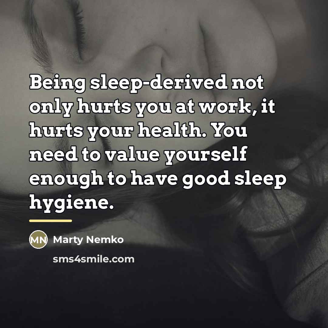 “Being sleep-derived not only hurts you at work, it hurts…” quote by Marty Nemko