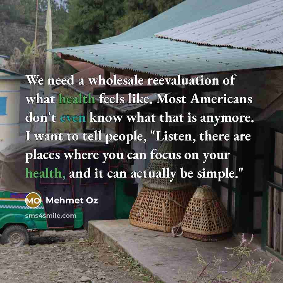 “We need a wholesale reevaluation of what health feels like.…” quote by Mehmet Oz